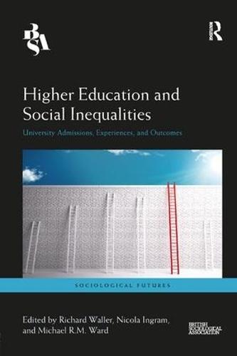 Higher Education and Social Inequalities: University Admissions, Experiences, and Outcomes