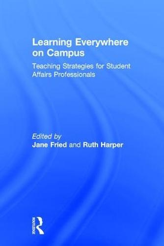 Learning Everywhere on Campus: Teaching Strategies for Student Affairs Professionals