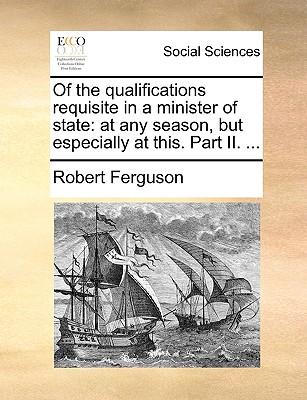 Of the Qualifications Requisite in a Minister of State