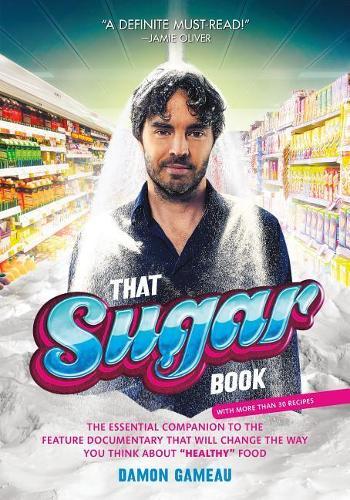 That Sugar Book: The Essential Companion to the Feature Documentary That Will Change the Way You Think about healthy Food