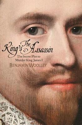 The King's Assassin: The Secret Plot to Murder King James I