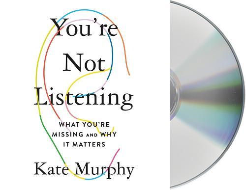 You're Not Listening: What You're Missing and Why It Matters