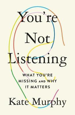 You're Not Listening: What You're Missing and Why It Matters