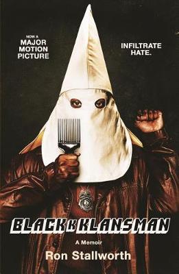 Black Klansman: Race, Hate, and the Undercover Investigation of a Lifetime