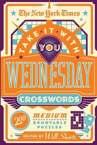 The New York Times Take It With You Wednesday Crosswords: 200 Medium Removable Puzzles