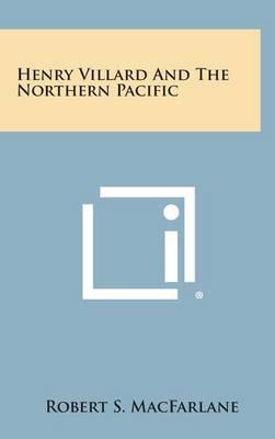 Henry Villard and the Northern Pacific