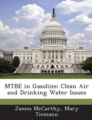 Mtbe in Gasoline: Clean Air and Drinking Water Issues