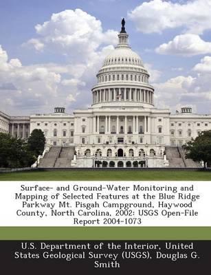 Surface- And Ground-Water Monitoring and Mapping of Selected Features at the Blue Ridge Parkway Mt. Pisgah Campground, Haywood County, North Carolina, 2002: Usgs Open-File Report 2004-1073