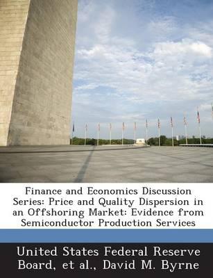 Finance and Economics Discussion Series: Price and Quality Dispersion in an Offshoring Market: Evidence from Semiconductor Production Services
