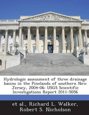 Hydrologic Assessment of Three Drainage Basins in the Pinelands of Southern New Jersey, 2004-06: Usgs Scientific Investigations Report 2011-5056