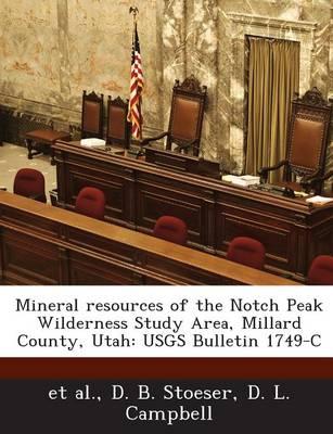 Mineral Resources of the Notch Peak Wilderness Study Area, Millard County, Utah: Usgs Bulletin 1749-C