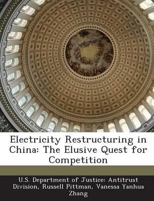 Electricity Restructuring in China: The Elusive Quest for Competition