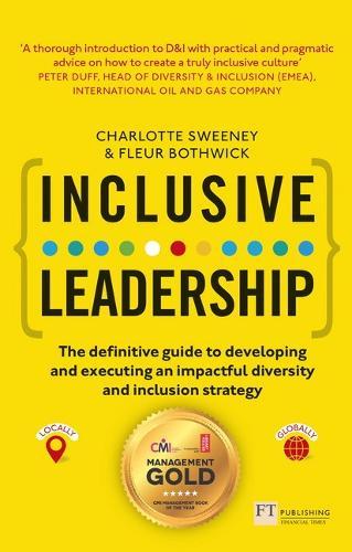 Inclusive Leadership: The Definitive Guide to Developing and Executing an Impactful Diversity and Inclusion Strategy: - Locally and Globally