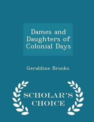 Dames and Daughters of Colonial Days - Scholar's Choice Edition