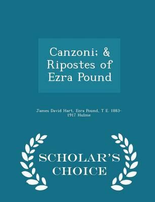 Canzoni; & Ripostes of Ezra Pound - Scholar's Choice Edition