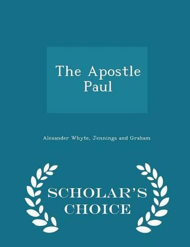 The Apostle Paul - Scholar's Choice Edition