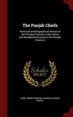 The Panjab Chiefs: Historical and Biographical Notices of the Principal Families in the Lahore and Rawalpindi Divisions of the Panjab, Volume 2