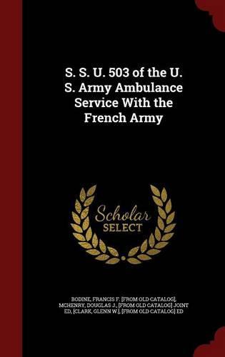 S. S. U. 503 of the U. S. Army Ambulance Service with the French Army