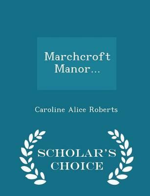 Marchcroft Manor... - Scholar's Choice Edition