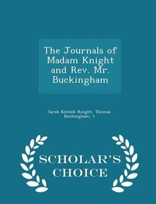 The Journals of Madam Knight and REV. Mr. Buckingham - Scholar's Choice Edition