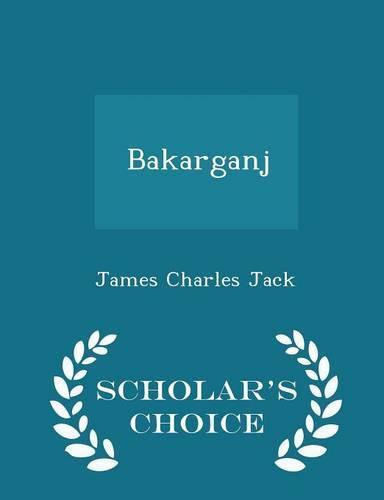 Bakarganj - Scholar's Choice Edition