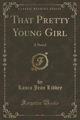That Pretty Young Girl: A Novel (Classic Reprint)