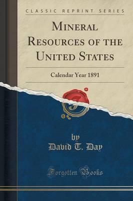 Mineral Resources of the United States: Calendar Year 1891 (Classic Reprint)