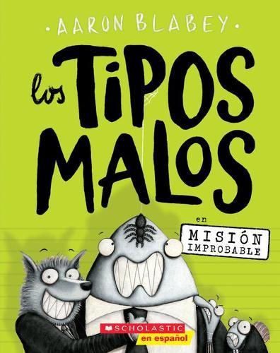 Los Tipos Malos En Mision Improbable (the Bad Guys in Mission Unpluckable): Volume 2