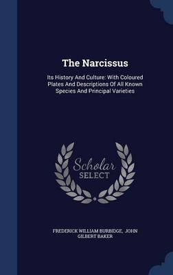 The Narcissus: Its History and Culture: With Coloured Plates and Descriptions of All Known Species and Principal Varieties