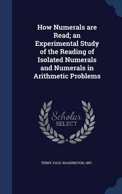 How Numerals Are Read; An Experimental Study of the Reading of Isolated Numerals and Numerals in Arithmetic Problems