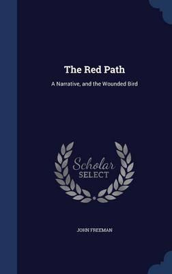 The Red Path: A Narrative, and the Wounded Bird