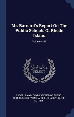Mr. Barnard's Report on the Public Schools of Rhode Island; Volume 1845