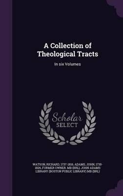A Collection of Theological Tracts: In Six Volumes