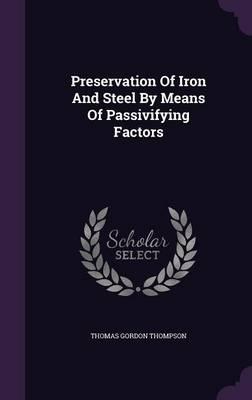 Preservation of Iron and Steel by Means of Passivifying Factors