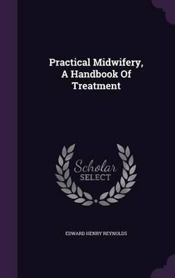 Practical Midwifery, a Handbook of Treatment