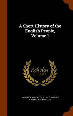 A Short History of the English People, Volume 1