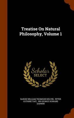 Treatise on Natural Philosophy, Volume 1