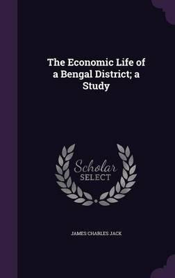 The Economic Life of a Bengal District; A Study