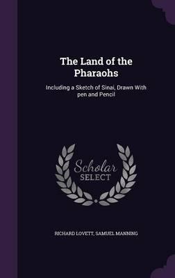 The Land of the Pharaohs: Including a Sketch of Sinai, Drawn with Pen and Pencil