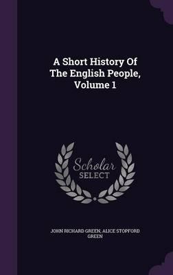 A Short History of the English People, Volume 1