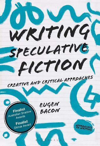 Writing Speculative Fiction: Creative and Critical Approaches