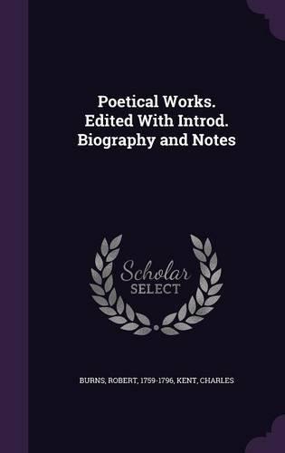 Poetical Works. Edited with Introd. Biography and Notes