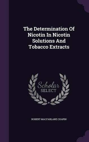 The Determination of Nicotin in Nicotin Solutions and Tobacco Extracts