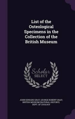 List of the Osteological Specimens in the Collection of the British Museum