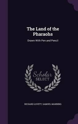 The Land of the Pharaohs: Drawn with Pen and Pencil