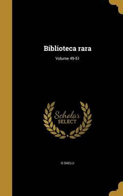 Biblioteca Rara; Volume 49-51