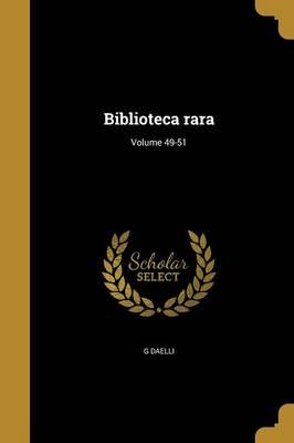 Biblioteca Rara; Volume 49-51