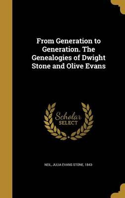 From Generation to Generation. the Genealogies of Dwight Stone and Olive Evans
