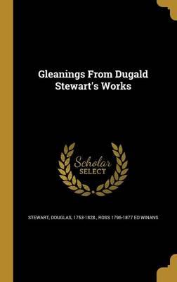 Gleanings from Dugald Stewart's Works