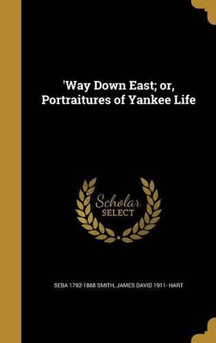 'Way Down East; Or, Portraitures of Yankee Life